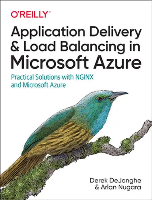Application Delivery and Load Balancing in Microsoft Azure: Practical Solutions with Nginx and Microsoft Azure by Arlan Nugara