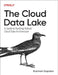 The Cloud Data Lake: Optimizing Data Storage and Speeding Up Insights by Rukmani Gopalan