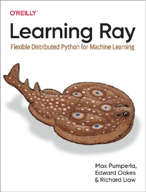 Learning Ray: Flexible Distributed Python for Machine Learning by Max Pumperla