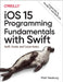 IOS 15 Programming Fundamentals with Swift: Swift, Xcode, and Cocoa Basics by Matt Neuburg