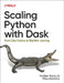 Scaling Python with Dask: From Data Science to Machine Learning by Holden Karau