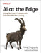 AI at the Edge: Solving Real World Problems with Embedded Machine Learning by Daniel Situnayake