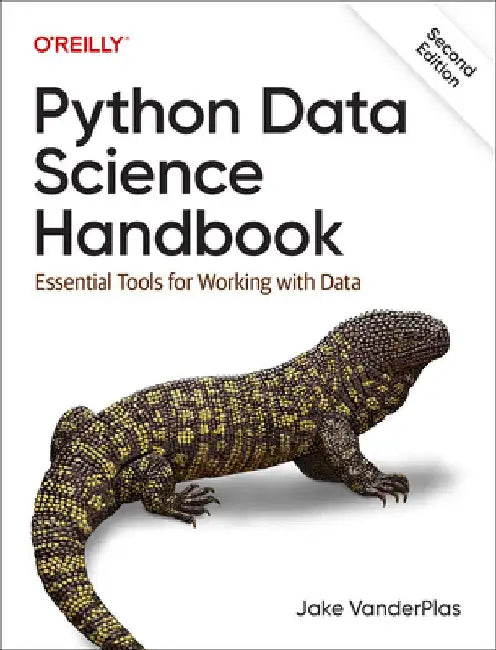 Python Data Science Handbook: Essential Tools for Working with Data by Jake Vanderplas