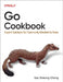 Go Cookbook: Expert Solutions for Commonly Needed Go Tasks by Sau Sheong Chang