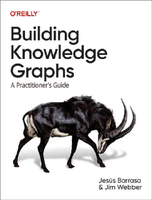 Building Knowledge Graphs: A Practitioner's Guide by Jesus Barrasa