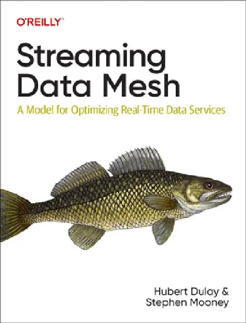 Streaming Data Mesh: A Model for Optimizing Real-Time Data Services by Hubert Dulay