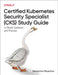 Certified Kubernetes Security Specialist (Cks) Study Guide: In-Depth Guidance and Practice by Benjamin Muschko