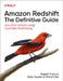 Amazon Redshift: The Definitive Guide: Jump-Start Analytics Using Cloud Data Warehousing by Rajesh Francis
