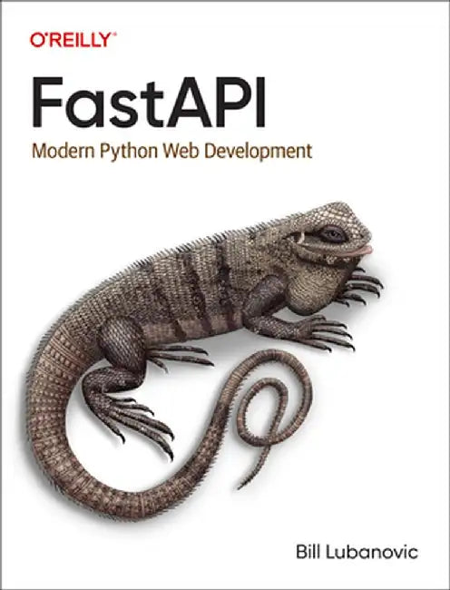 Fastapi: Modern Python Web Development by Bill Lubanovic