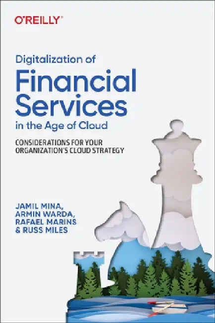 Digitalization of Financial Services in the Age of Cloud: Considerations for Your Organization's Cloud Strategy by Jamil Mina