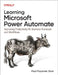 Learning Microsoft Power Automate: Improving Productivity for Business Processes and Workflows by Paul Stork
