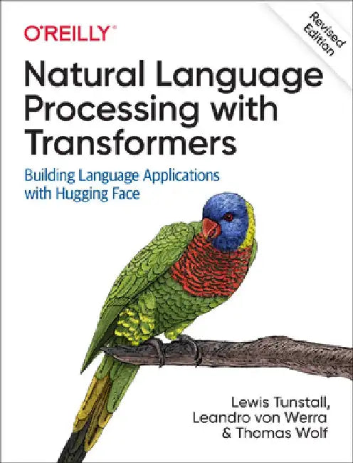 Natural Language Processing with Transformers, Revised Edition by Lewis Tunstall