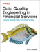 Data Quality Engineering in Financial Services: Applying Manufacturing Techniques to Data by Brian Buzzelli