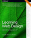 Learning Web Design: A Beginner's Guide to Html, Css, Javascript, and Web Graphics by Jennifer Robbins
