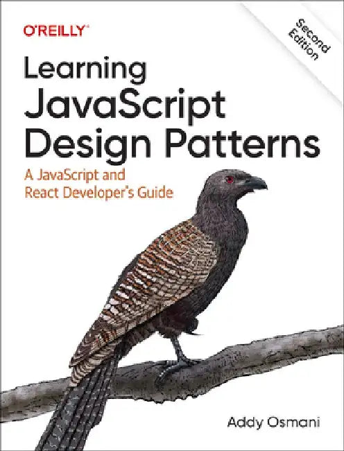 Learning JavaScript Design Patterns: A JavaScript and React Developer's Guide by Adnan Osmani