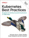 Kubernetes Best Practices: Blueprints for Building Successful Applications on Kubernetes by Brendan Burns