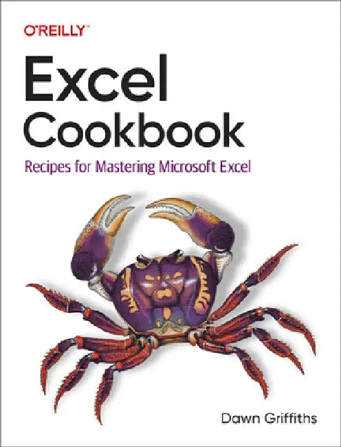 Excel Cookbook: Recipes for Mastering Microsoft Excel by Dawn Griffiths