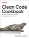 Clean Code Cookbook: Recipes to Improve the Design and Quality of Your Code by Maximiliano Contieri