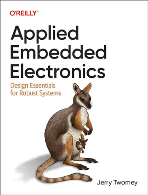 Applied Embedded Electronics: Design Essentials for Robust Systems by Jerry Twomey