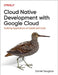 Programming Cloud Native Applications with Google Cloud: Building Applications for Innovation and Scale by Daniel Vaughan