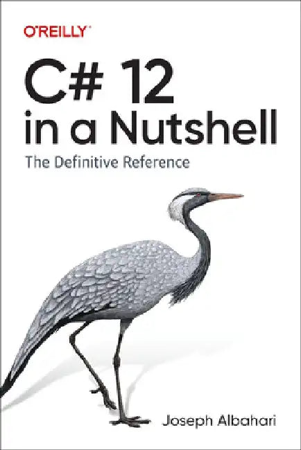 C# 12 in a Nutshell: The Definitive Reference