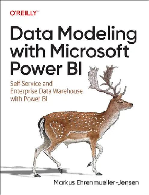 Data Modeling with Microsoft Power Bi: Self-Service and Enterprise Dwh with Power Bi by Markus Ehrenmueller-Jensen