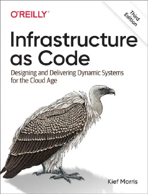 Infrastructure as Code: Designing and Delivering Dynamic Systems for the Cloud Age by Kief Morris