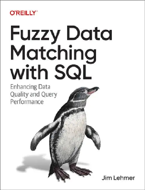 Fuzzy Data Matching with SQL: Enhancing Data Quality and Query Performance by Jim Lehmer