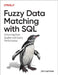 Fuzzy Data Matching with SQL: Enhancing Data Quality and Query Performance by Jim Lehmer