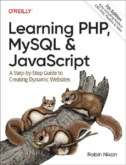 Learning Php, MySQL & JavaScript: A Step-By-Step Guide to Creating Dynamic Websites by Robin Nixon