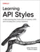Learning API Styles: Understanding the Trade-Offs of Common APIs and Choosing the Correct Solutions by Lukasz Dynowski