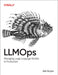 Llmops: Managing Large Language Models in Production by Abi Aryan
