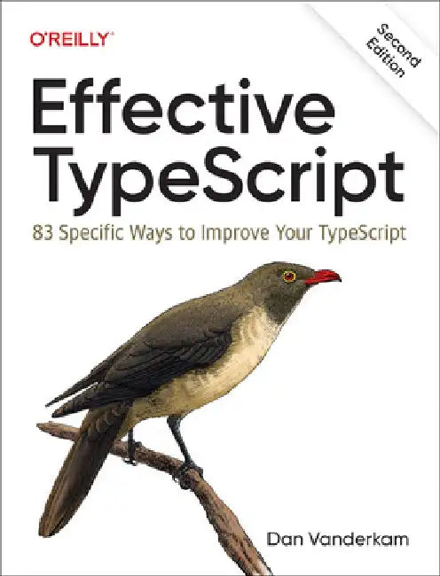 Effective Typescript: NN Specific Ways to Improve Your Typescript by Dan VanderKam