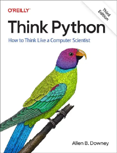 Think Python: How to Think Like a Computer Scientist by Allen Downey