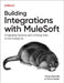 Building Integrations with Mulesoft by Pooja Kamath