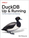 Duckdb: Up and Running: Fast Data Analytics and Reporting by Wei-Meng Lee