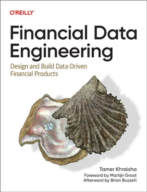 Financial Data Engineering: Design and Build Data-Driven Financial Products by Tamer Khraisha