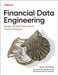 Financial Data Engineering: Design and Build Data-Driven Financial Products by Tamer Khraisha