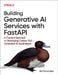 Building Generative AI Services with Fastapi by Ali Parandeh