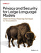 Privacy and Security for Large Language Models: Hands-On Privacy-Preserving Techniques for Personalized AI by Baihan Lin