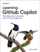 Learning Github Copilot: Multiplying Your Coding Productivity Using AI by Brent Laster