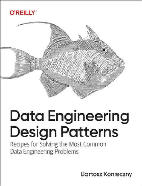 Data Engineering Design Patterns by Bartosz Konieczny