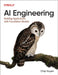 AI Engineering: Building Applications with Foundation Models by Chip Huyen