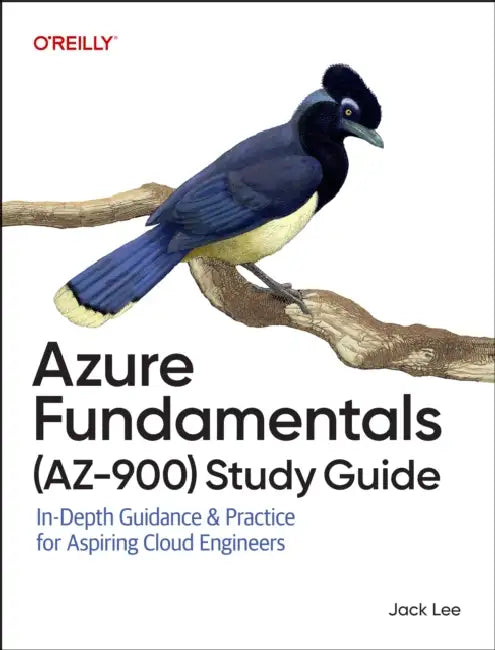 Azure Fundamentals (Az-900) Study Guide: In-Depth Guidance & Practice for Aspiring Cloud Engineers by Jack Lee