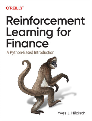 Reinforcement Learning for Finance: A Python-Based Introduction by Yves J. Hilpisch