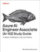 Azure AI Engineer Associate (Ai-102) Study Guide: In-Depth Certification Guide and Practice by Renaldi Gondosubroto