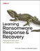 Learning Ransomware Response & Recovery: Stopping Ransomware One Restore at a Time by W. Curtis Preston, Michael Saylor