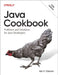 Java Cookbook: Problems and Solutions for Java Developers by Ian F. Darwin