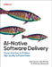 Ai-Native Software Delivery: Proven Practices to Produce High-Quality Software Faster by Nick Durkin