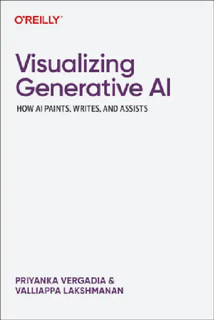 Visualizing Generative AI: How AI Paints, Writes, and Assists by Priyanka Vergadia